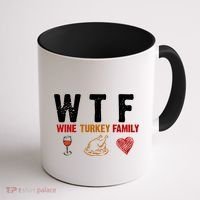 WTF Wine Turkey Family Thanksgiving Dinner Coffee Mug thumb 1