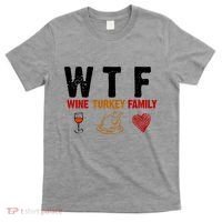 WTF Wine Turkey Family Thanksgiving Dinner T-Shirt thumb 0