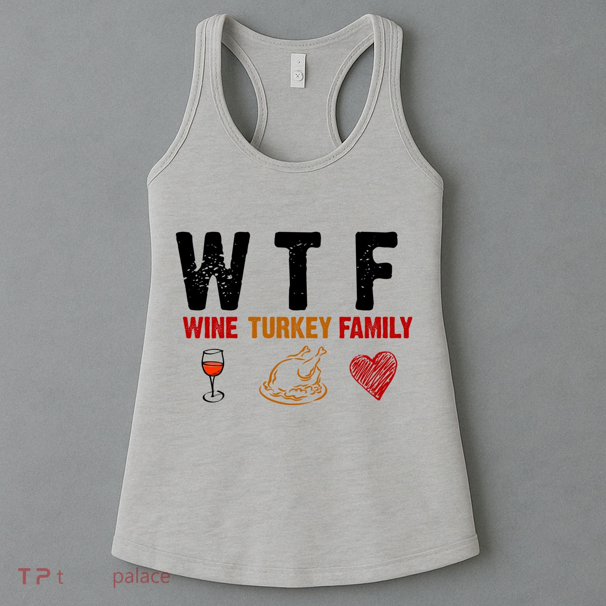 WTF Wine Turkey Family Thanksgiving Dinner Women's Tank Top