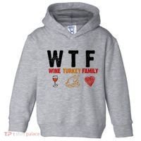 WTF Wine Turkey Family Thanksgiving Dinner Toddler Hoodie thumb 0