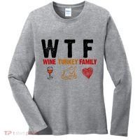 WTF Wine Turkey Family Thanksgiving Dinner Women's Long Sleeve Shirt thumb 0