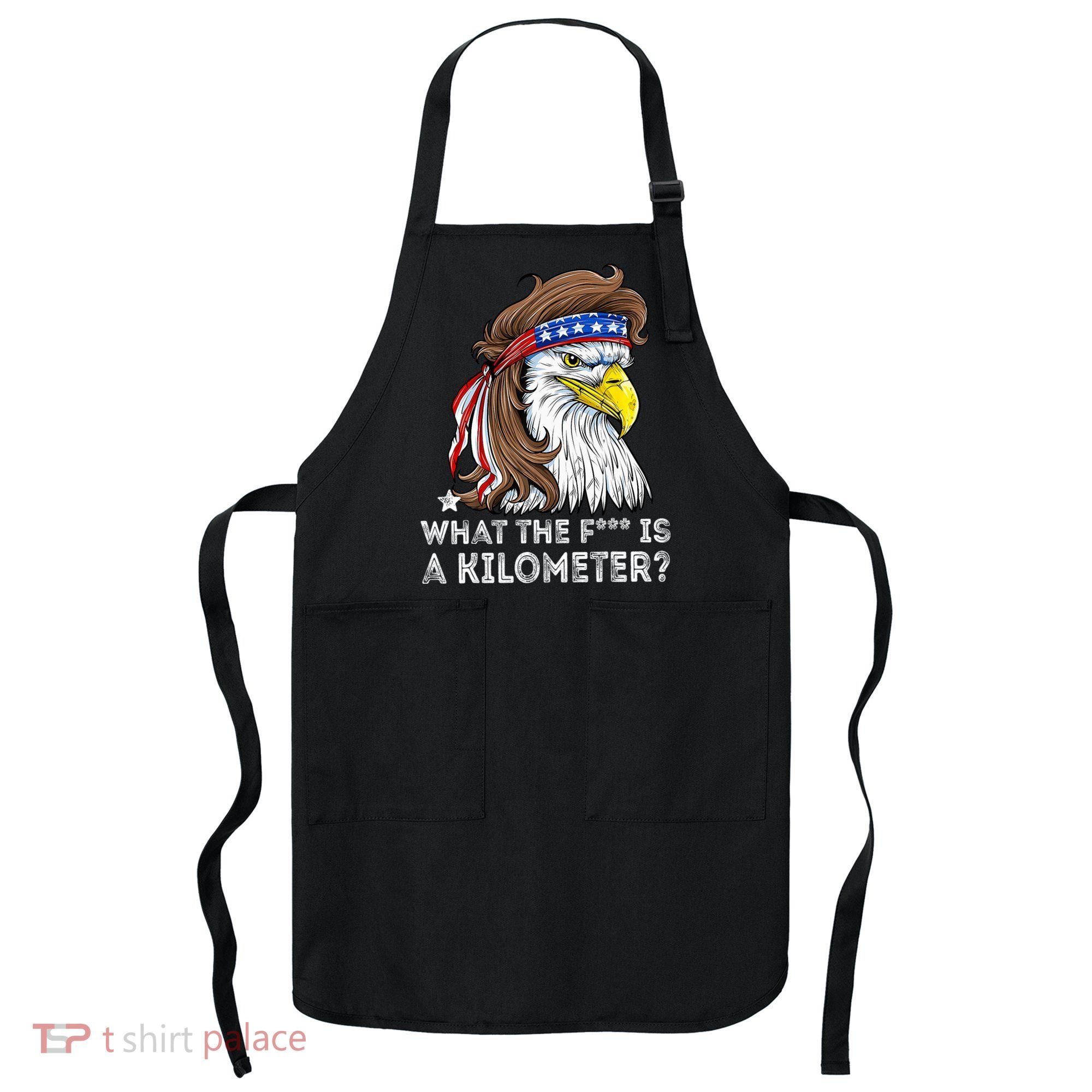 WTF What The Fuck Is A Kilometer George Washington Eagle Mullet Apron