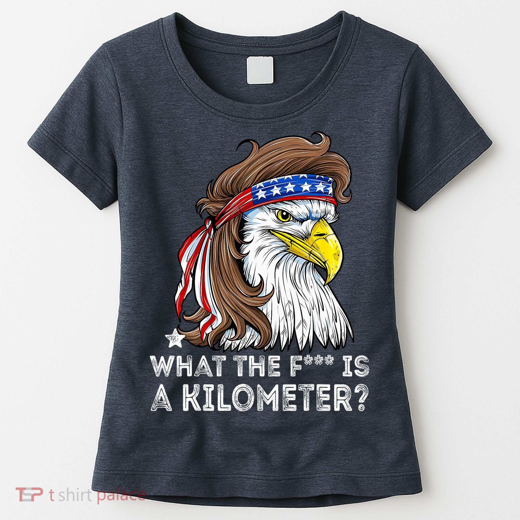 WTF What The Fuck Is A Kilometer George Washington Eagle Mullet Women's T-Shirt