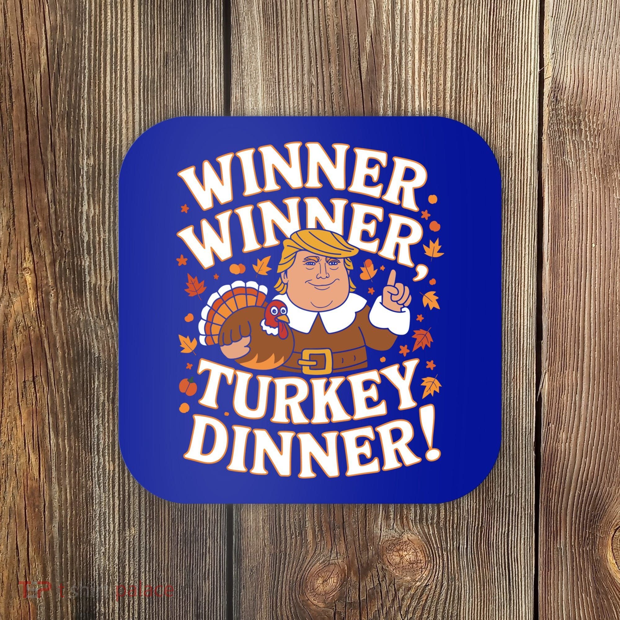 Winner Winner Turkey Dinner Funny Trump Thanksgiving Turkey Gift Coaster