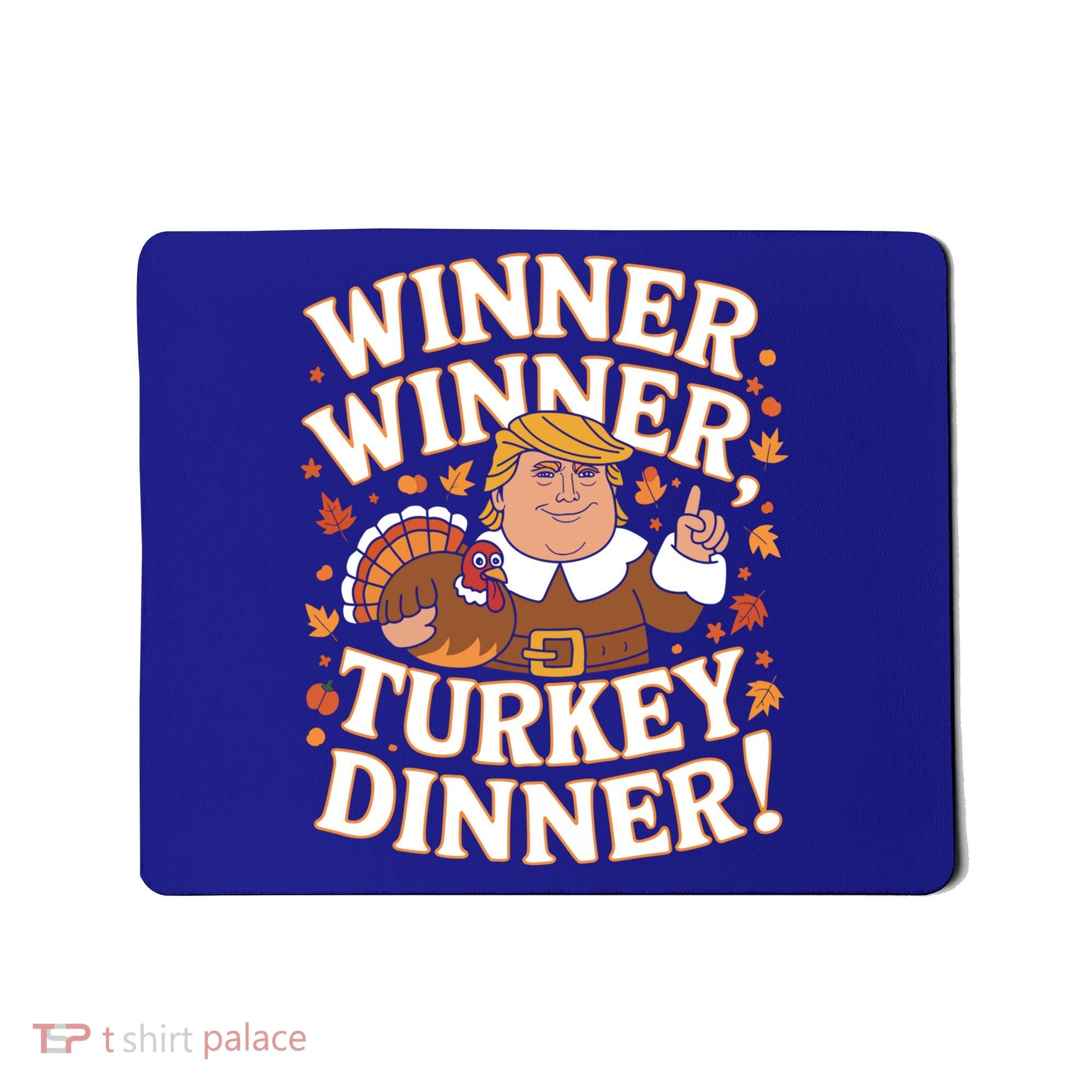 Winner Winner Turkey Dinner Funny Trump Thanksgiving Turkey Gift Mousepad