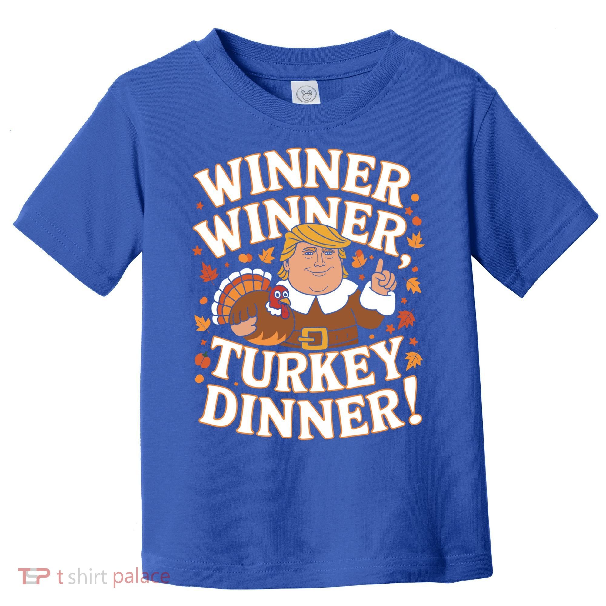 Winner Winner Turkey Dinner Funny Trump Thanksgiving Turkey Gift Toddler T-Shirt