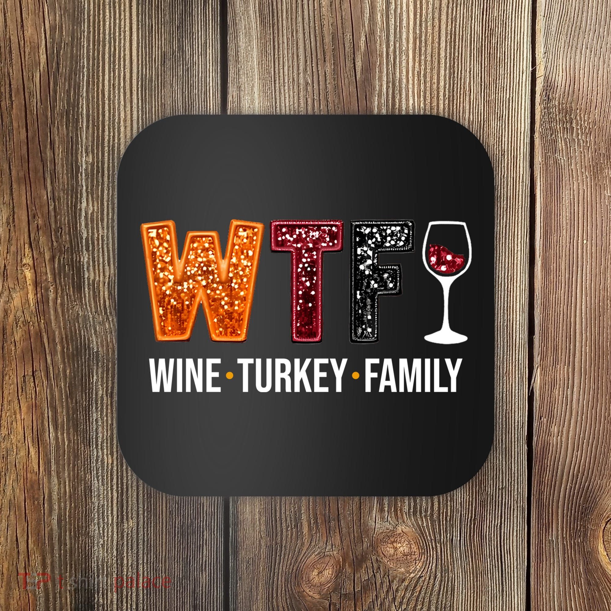 Wtf Wine Turkey Family Funny Thanksgiving Coaster