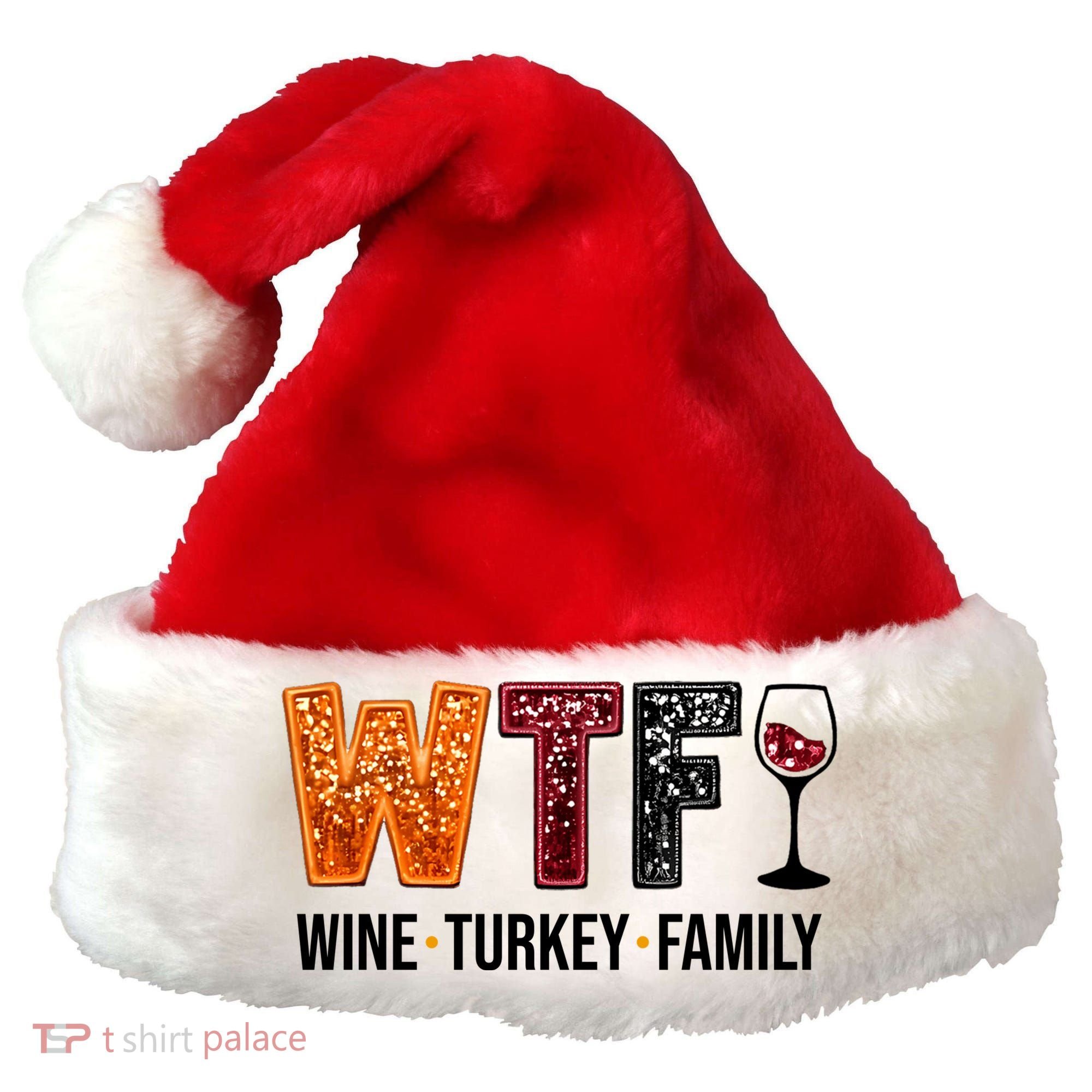Wtf Wine Turkey Family Funny Thanksgiving Santa Hat
