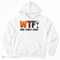 Wtf Wine Turkey Family Funny Thanksgiving Hoodie thumb 0