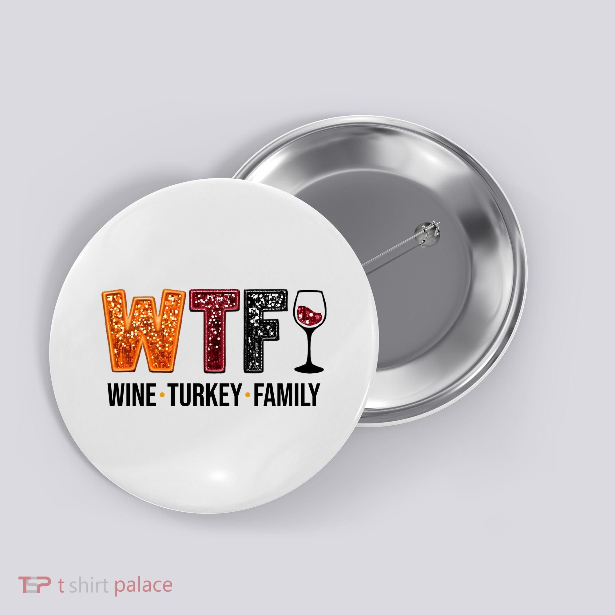 Wtf Wine Turkey Family Funny Thanksgiving Button
