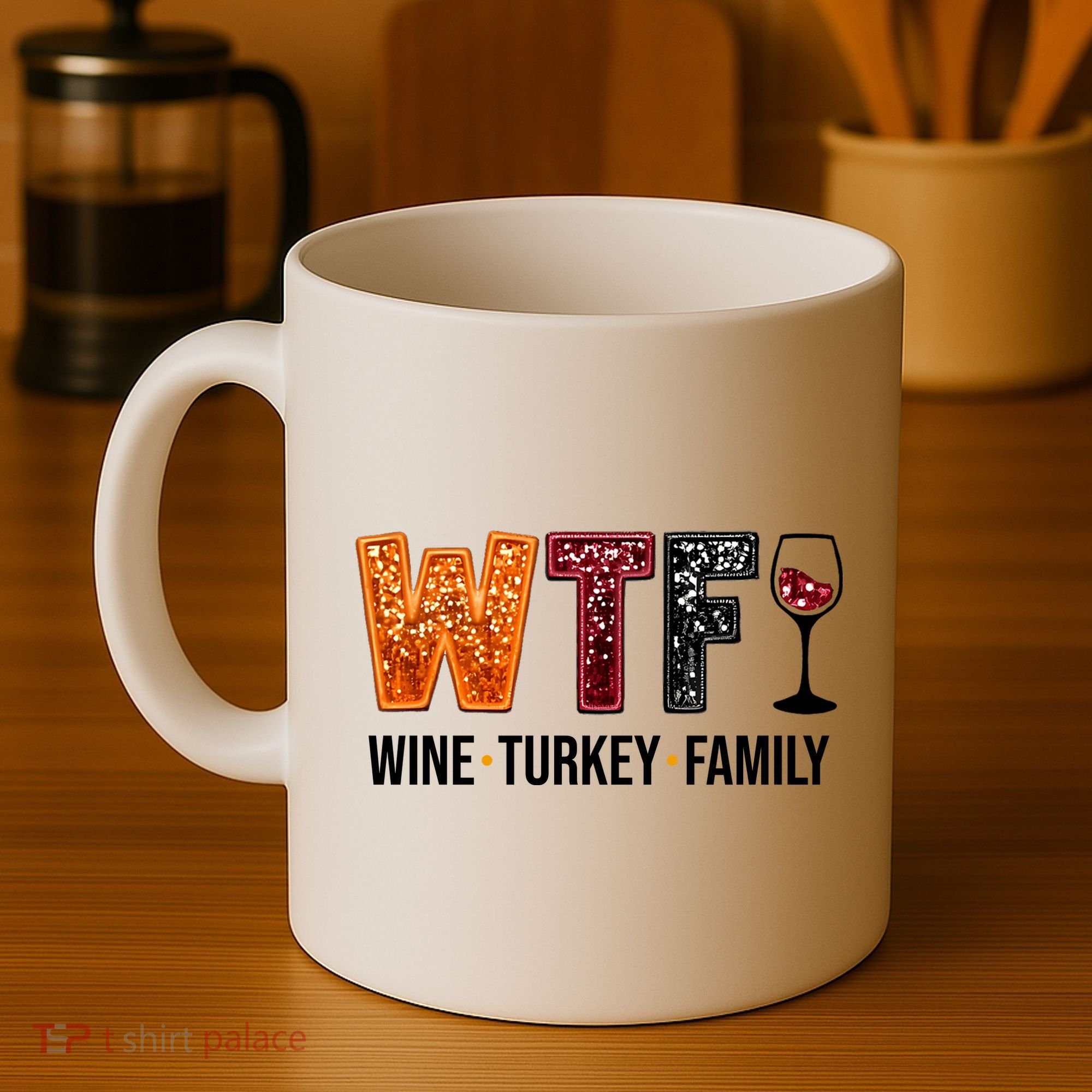 Wtf Wine Turkey Family Funny Thanksgiving Coffee Mug