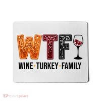 Wtf Wine Turkey Family Funny Thanksgiving Mousepad thumb 0