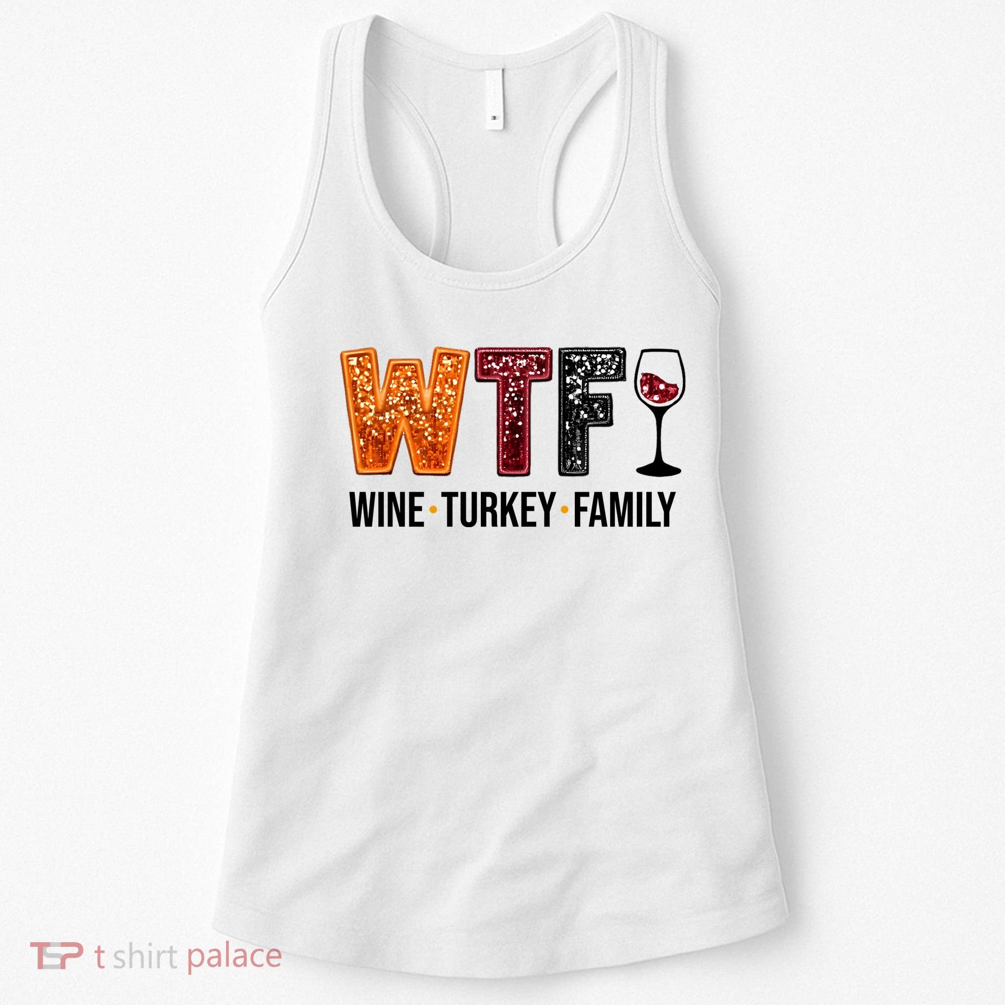 Wtf Wine Turkey Family Funny Thanksgiving Women's Tank Top