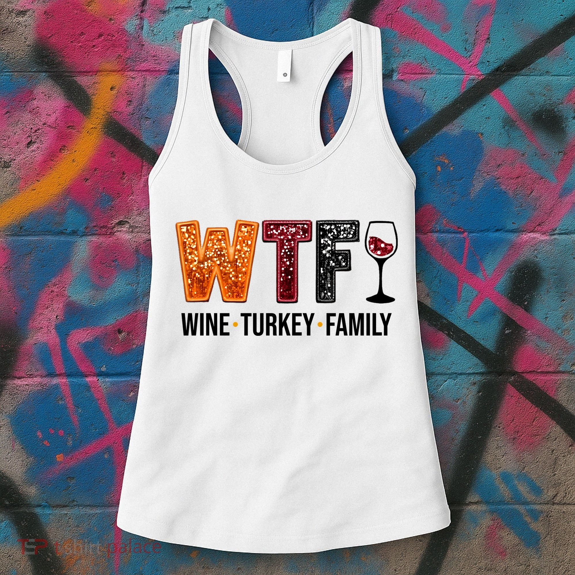 Wtf Wine Turkey Family Funny Thanksgiving Women's Tank Top