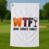 Wtf Wine Turkey Family Funny Thanksgiving Golf Towel thumb 1