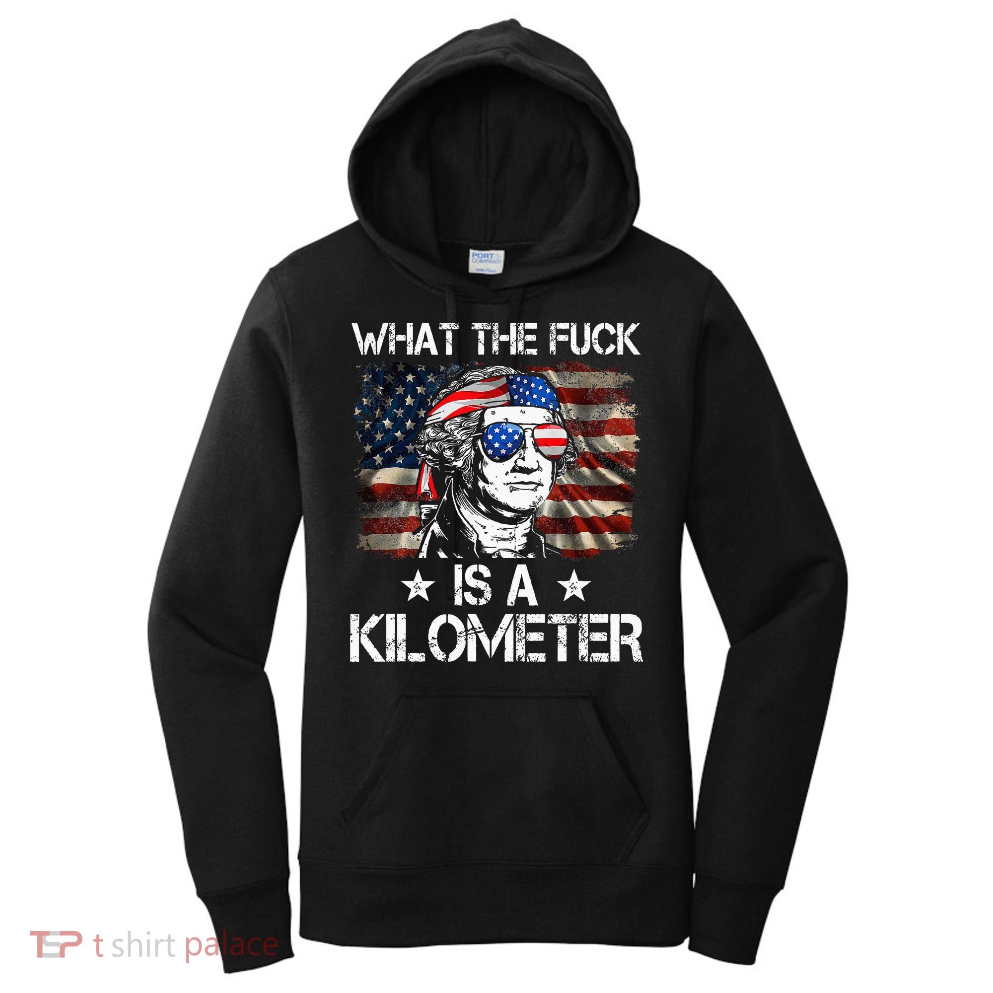 Wtf What The Fuck Is A Kilometer George Washington 4th July Women's Hoodie