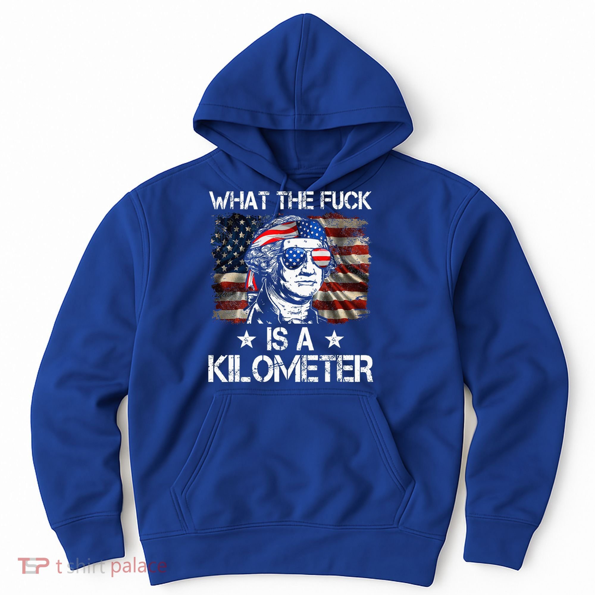 Wtf What The Fuck Is A Kilometer George Washington 4th July Hoodie