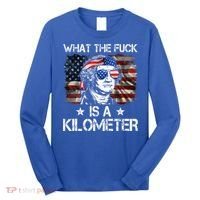Wtf What The Fuck Is A Kilometer George Washington 4th July Long Sleeve Shirt thumb 0