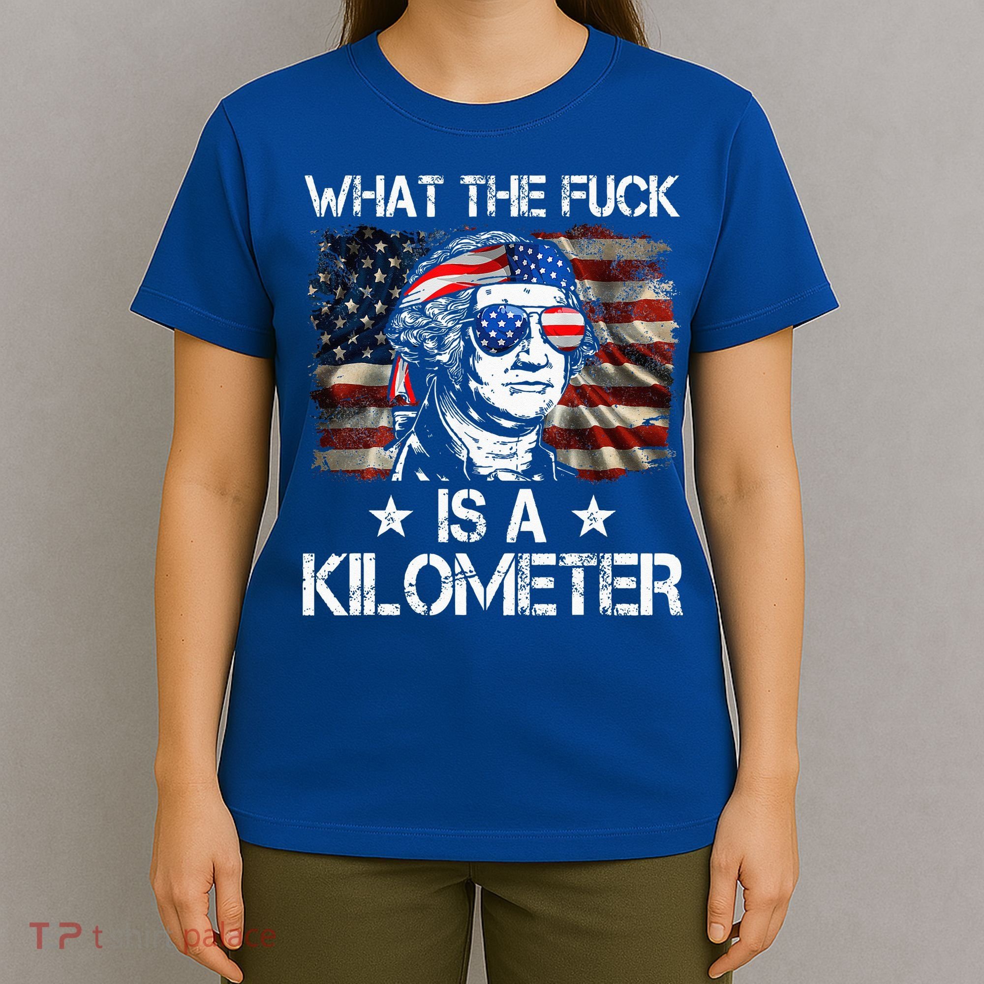 Wtf What The Fuck Is A Kilometer George Washington 4th July T-Shirt