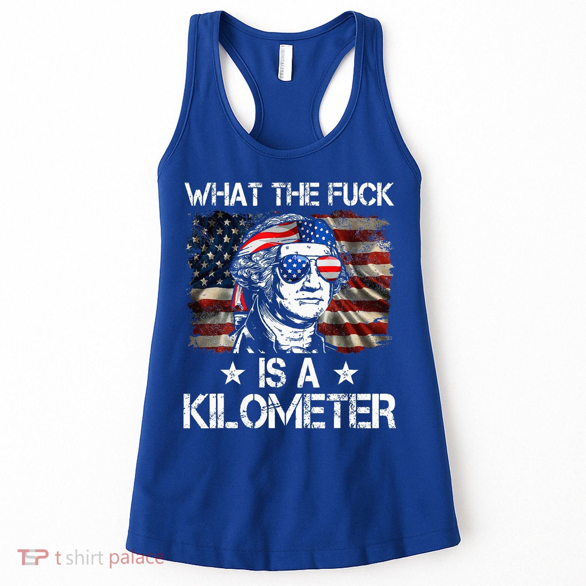 Wtf What The Fuck Is A Kilometer George Washington 4th July Women's Tank Top