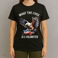 Wtf What The Fu.K Is A Kilometer George Washington T-Shirt thumb 4