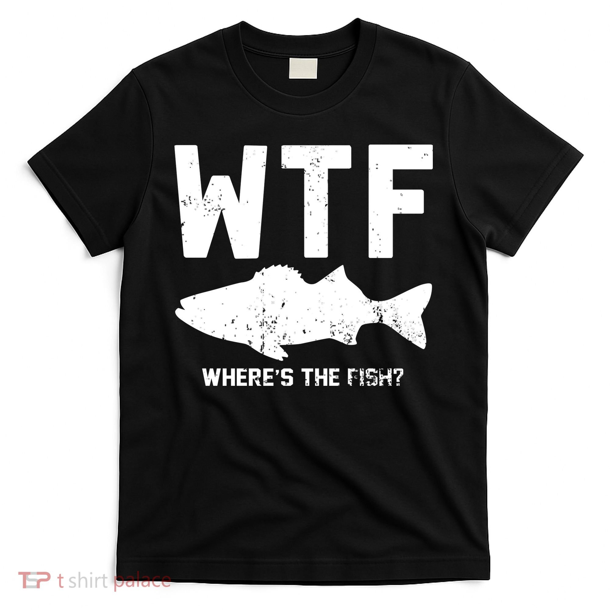 Wtf Wheres The Fish Funny Fishing T-Shirt