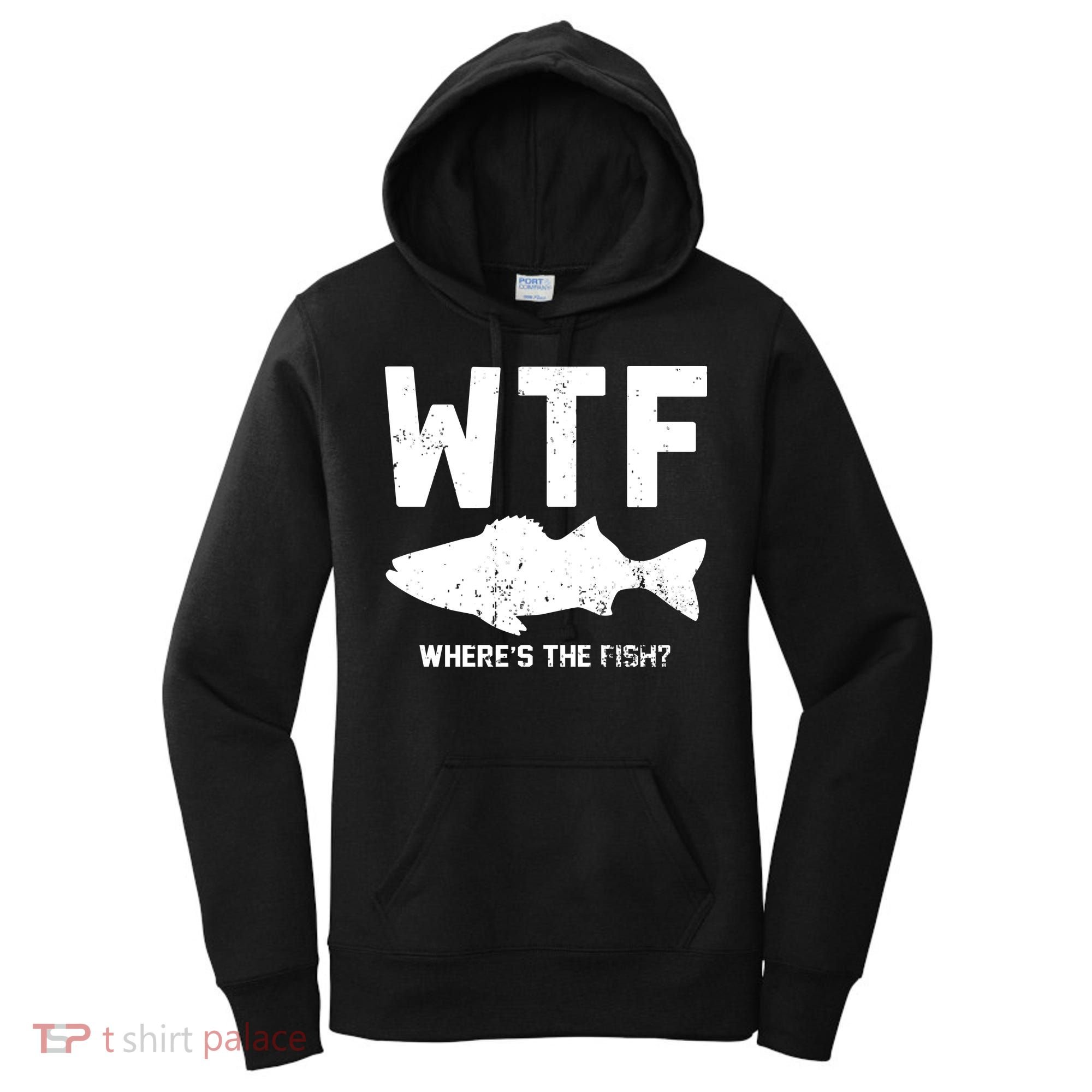 Wtf Wheres The Fish Funny Fishing Women's Hoodie