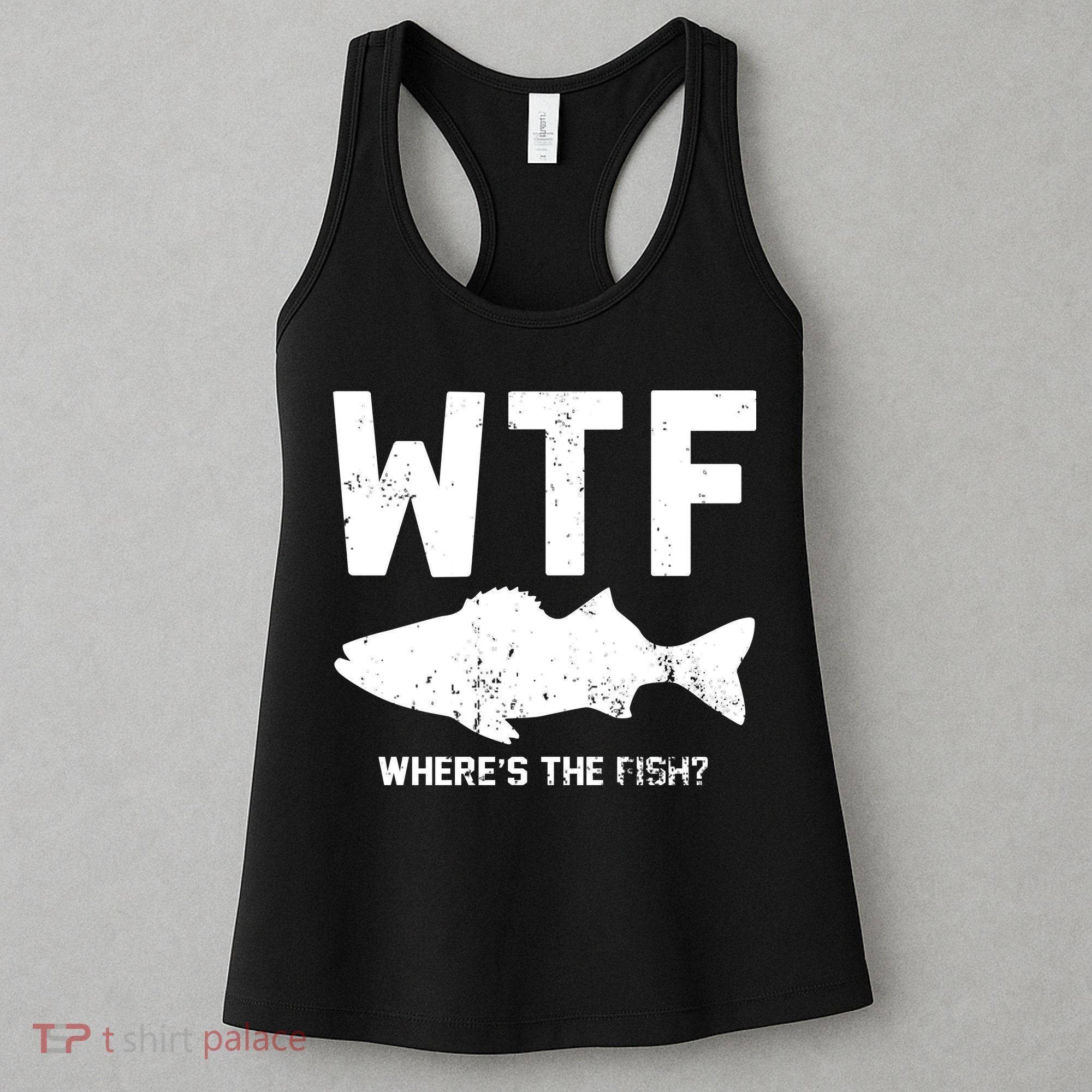 Wtf Wheres The Fish Funny Fishing Women's Tank Top
