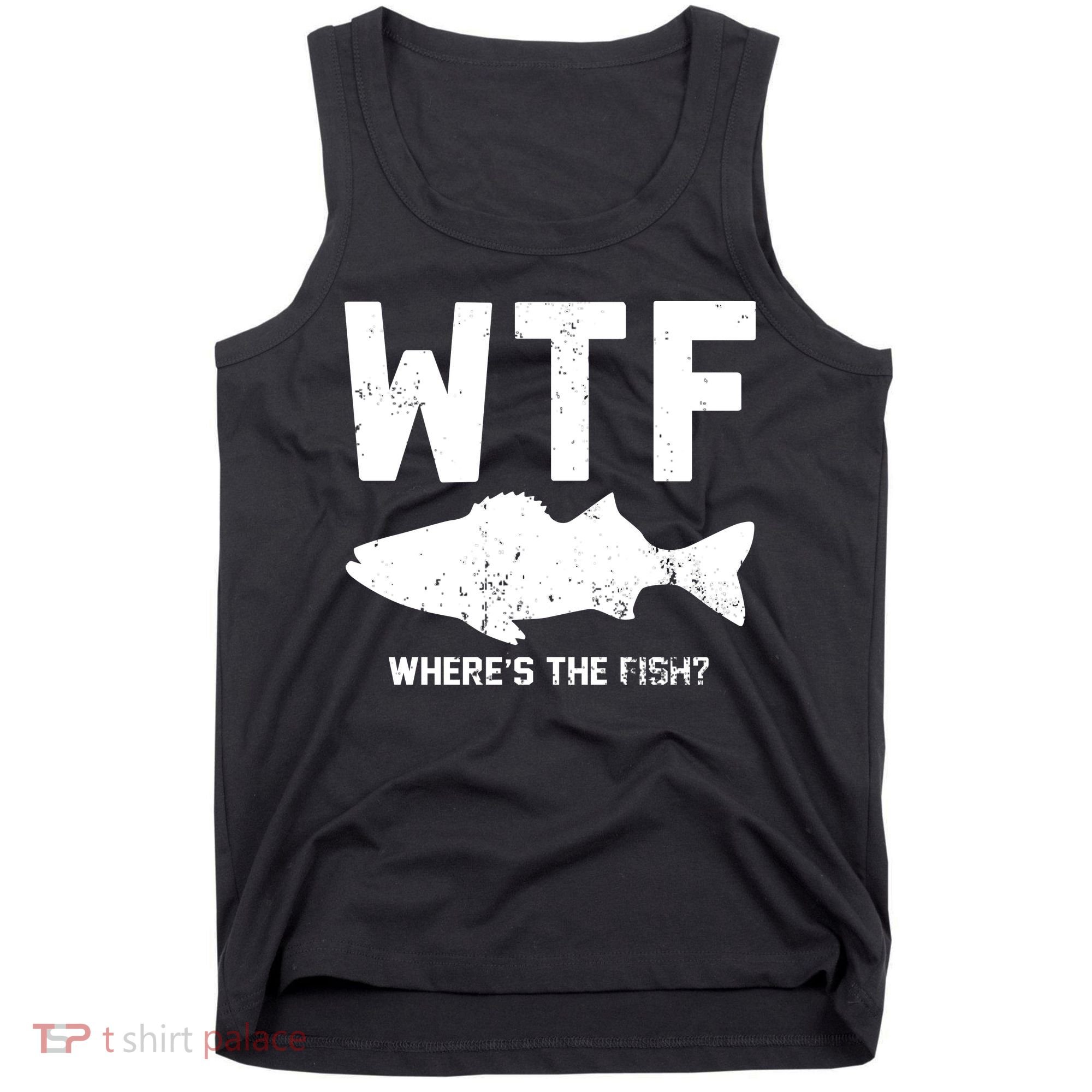 Wtf Wheres The Fish Funny Fishing Tank Top
