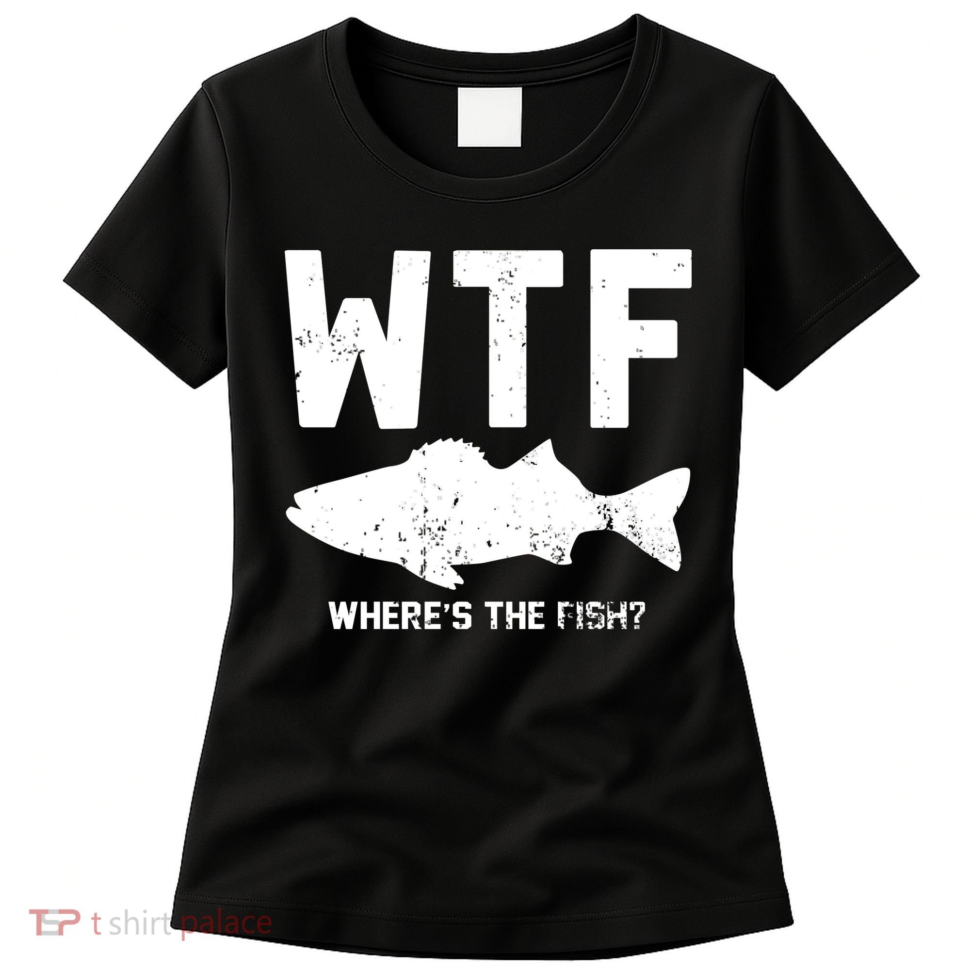 Wtf Wheres The Fish Funny Fishing Women's T-Shirt