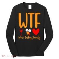 Wtf Wine Turkey Family Funny Thanksgiving Day Long Sleeve Shirt thumb 0
