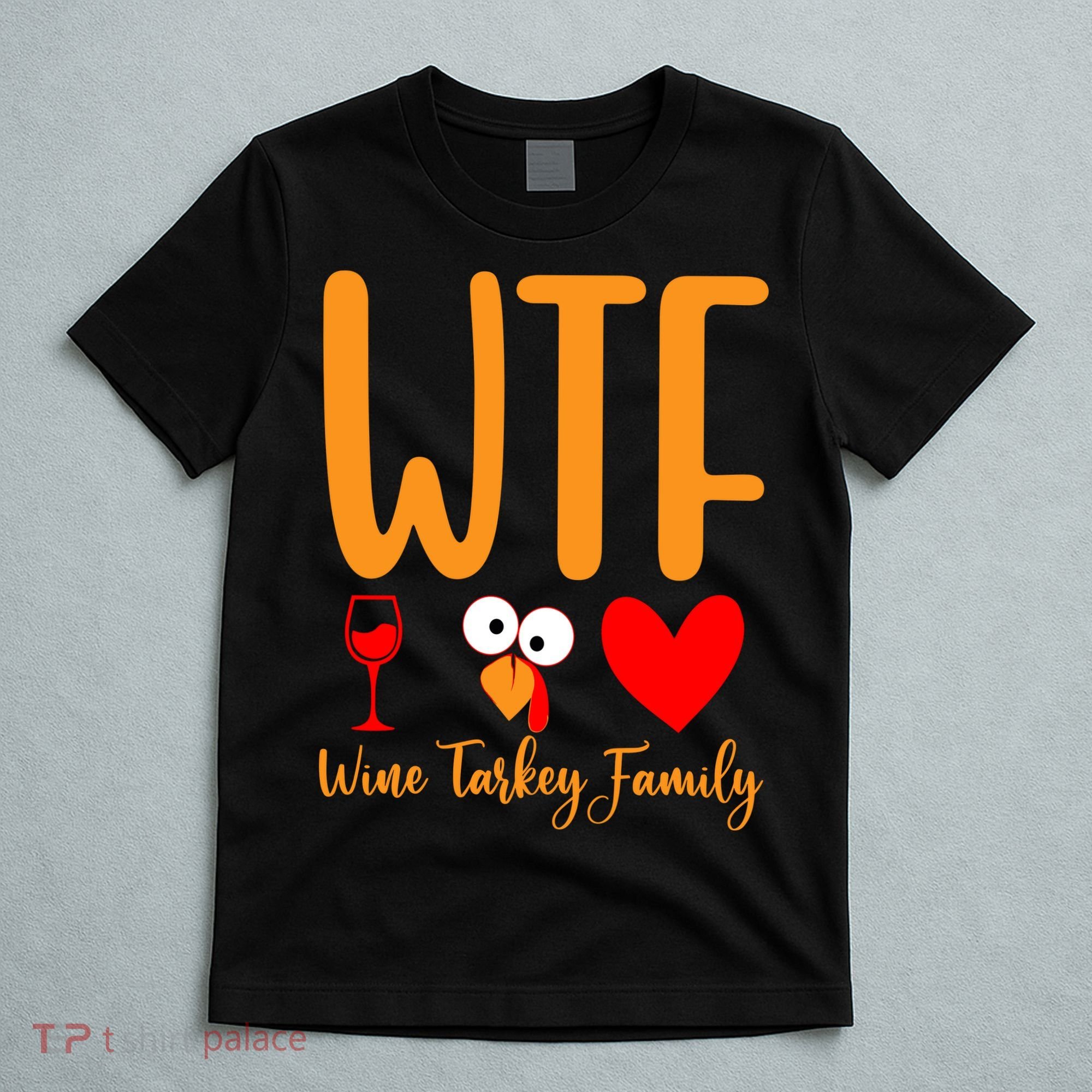 Wtf Wine Turkey Family Funny Thanksgiving Day T-Shirt