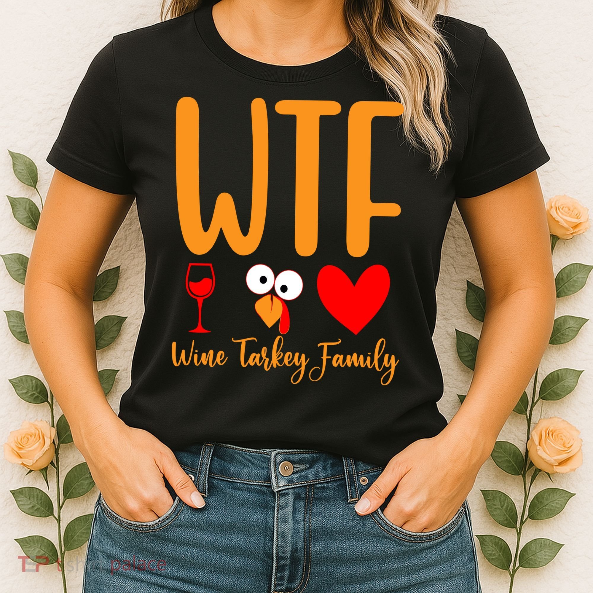 Wtf Wine Turkey Family Funny Thanksgiving Day Women's T-Shirt