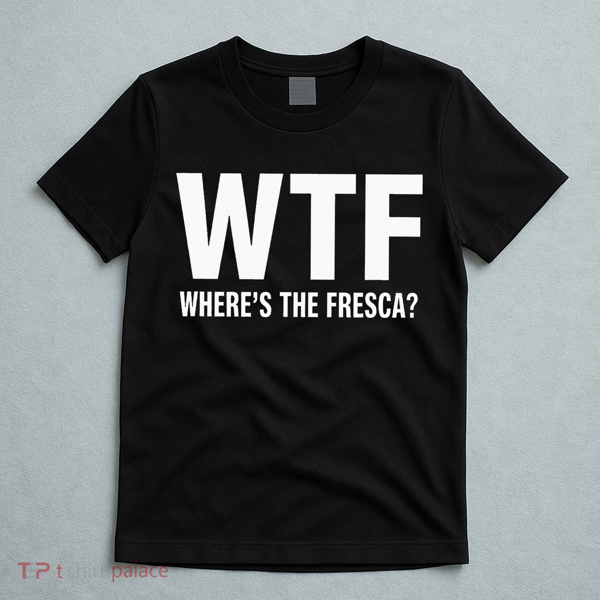 Wtf WhereS The Fresca Funny Beer Drinking T-Shirt