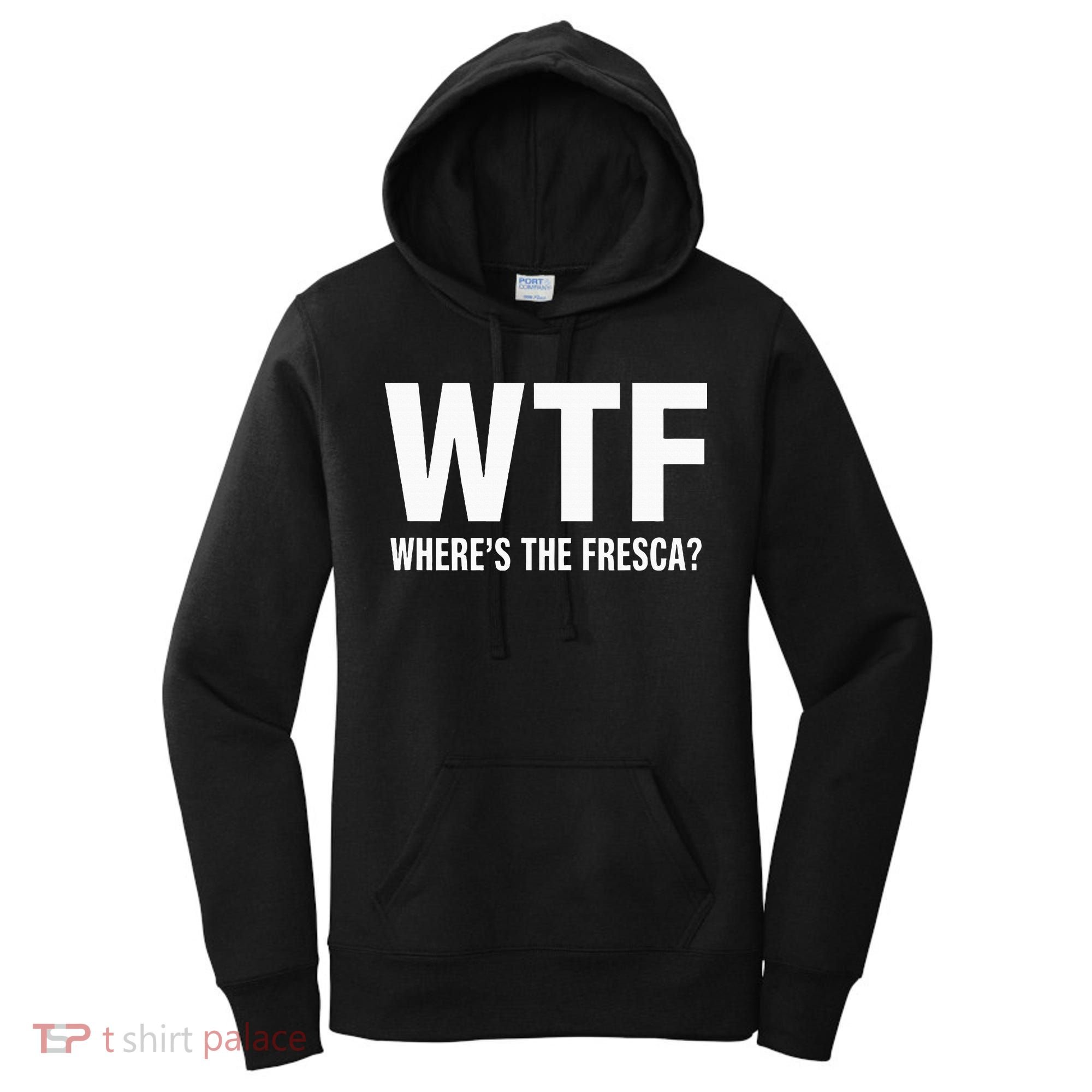 Wtf WhereS The Fresca Funny Beer Drinking Women's Hoodie
