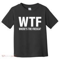 Wtf WhereS The Fresca Funny Beer Drinking Toddler T-Shirt thumb 0