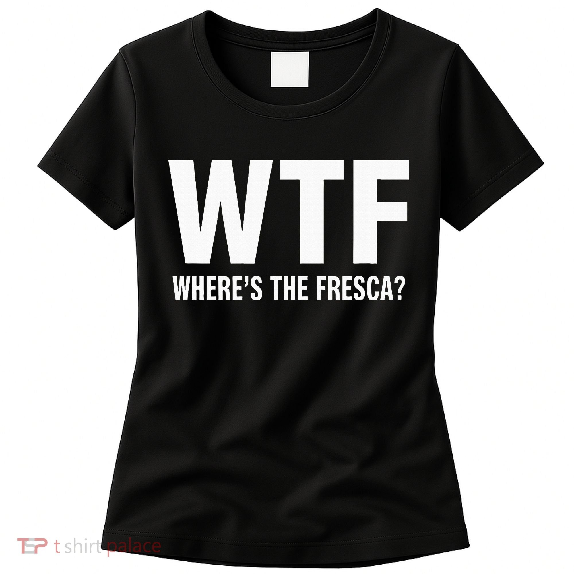 Wtf WhereS The Fresca Funny Beer Drinking Women's T-Shirt