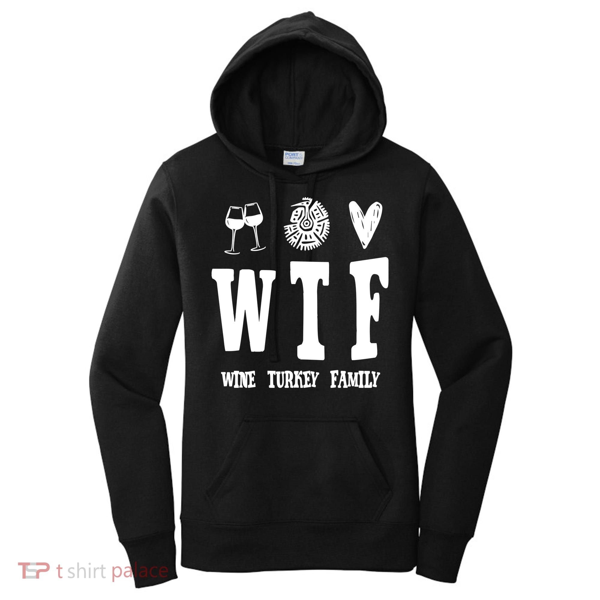 Wtf Wine Turkey Family Funny Holiday Women's Hoodie
