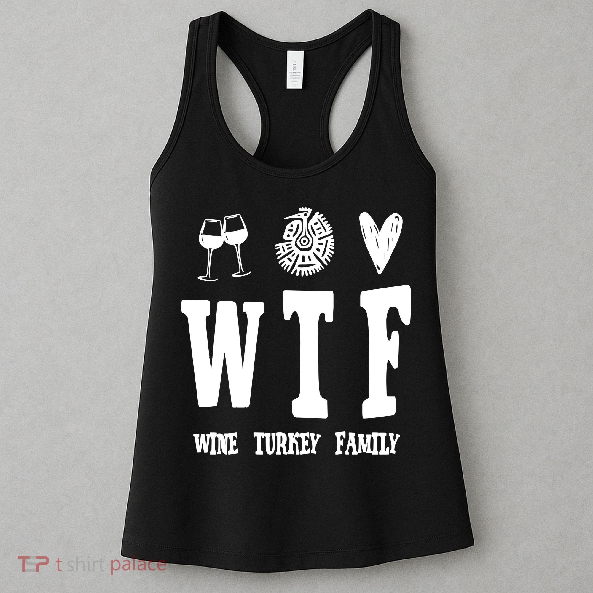 Wtf Wine Turkey Family Funny Holiday Women's Tank Top