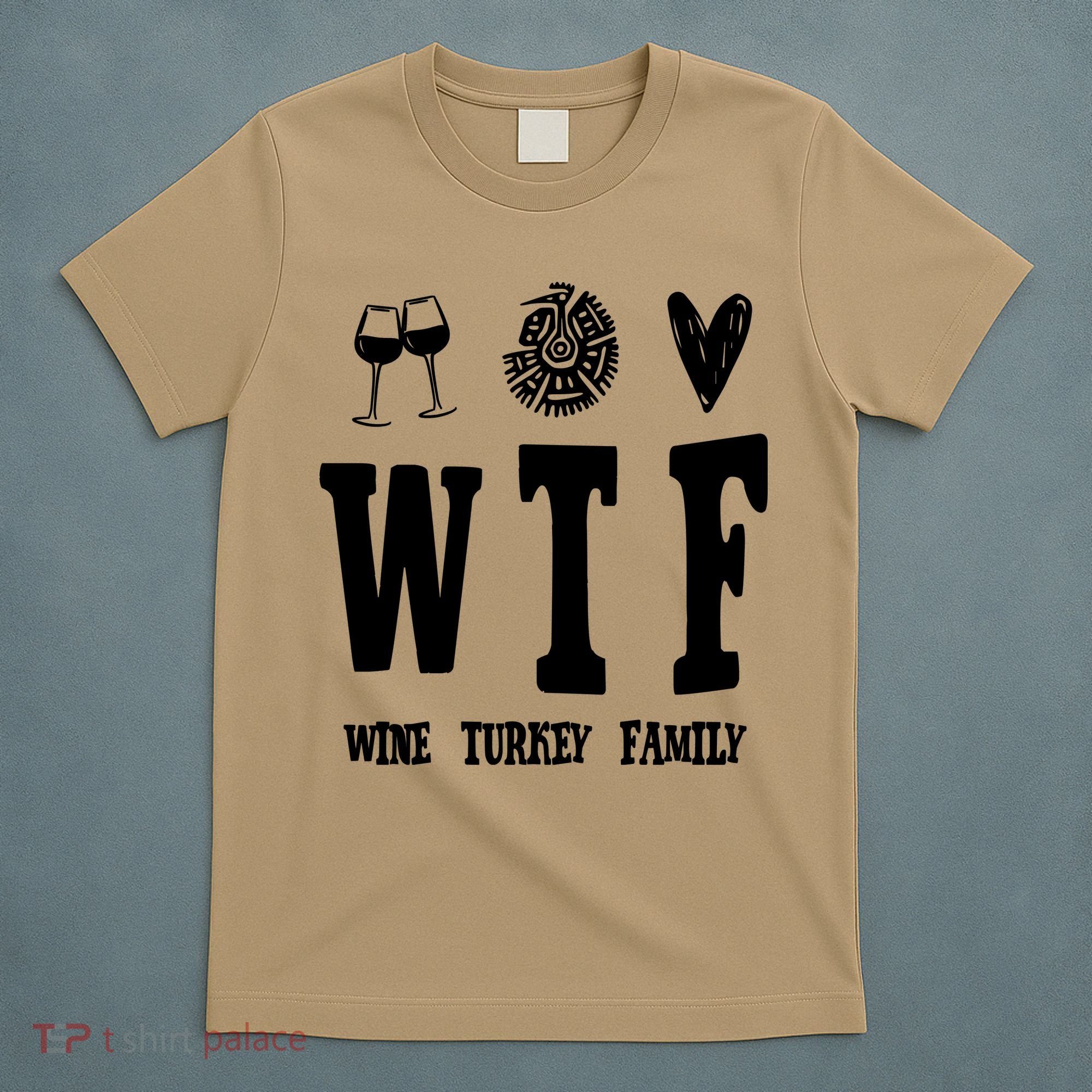 Wtf Wine Turkey Family Funny Holiday T-Shirt