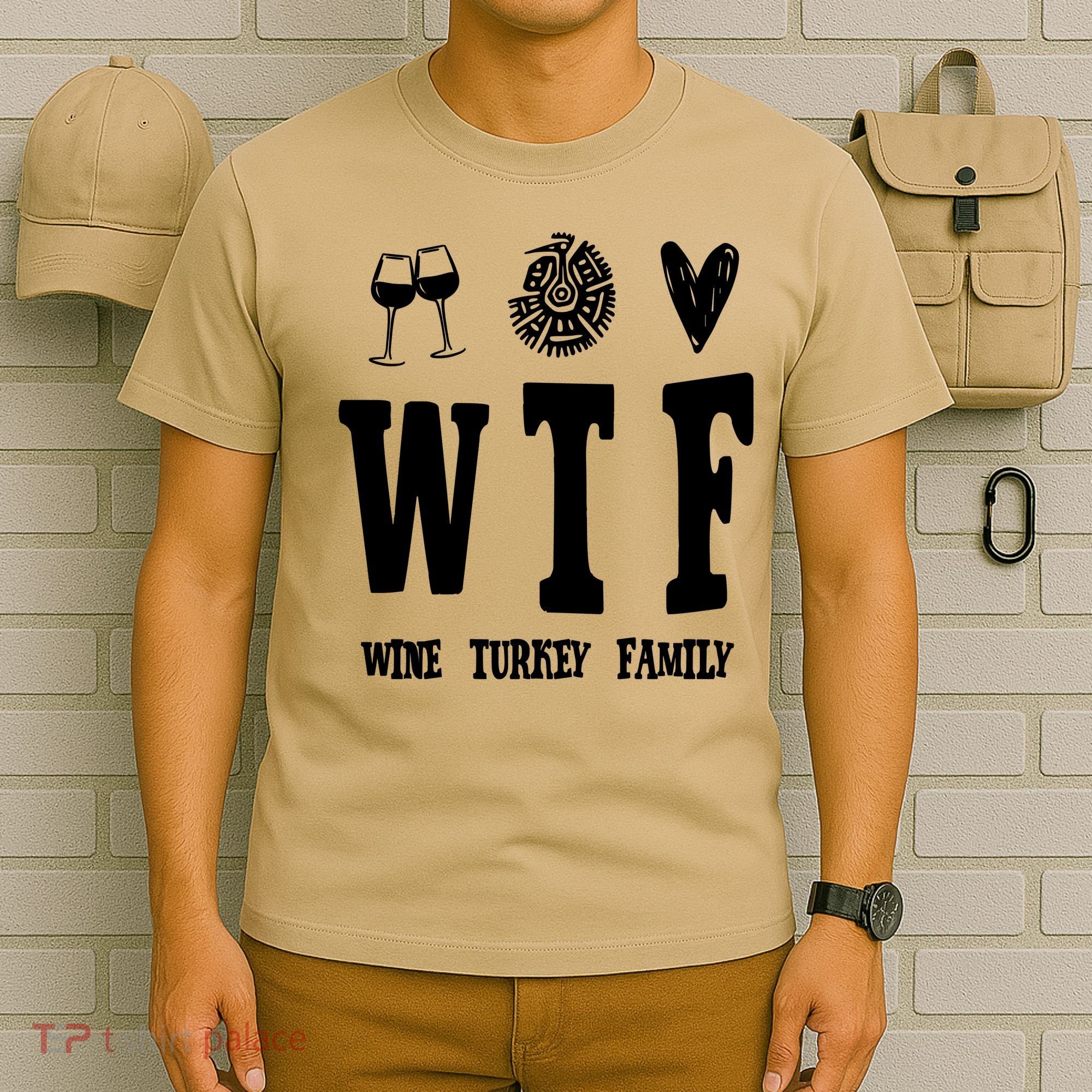 Wtf Wine Turkey Family Funny Holiday T-Shirt