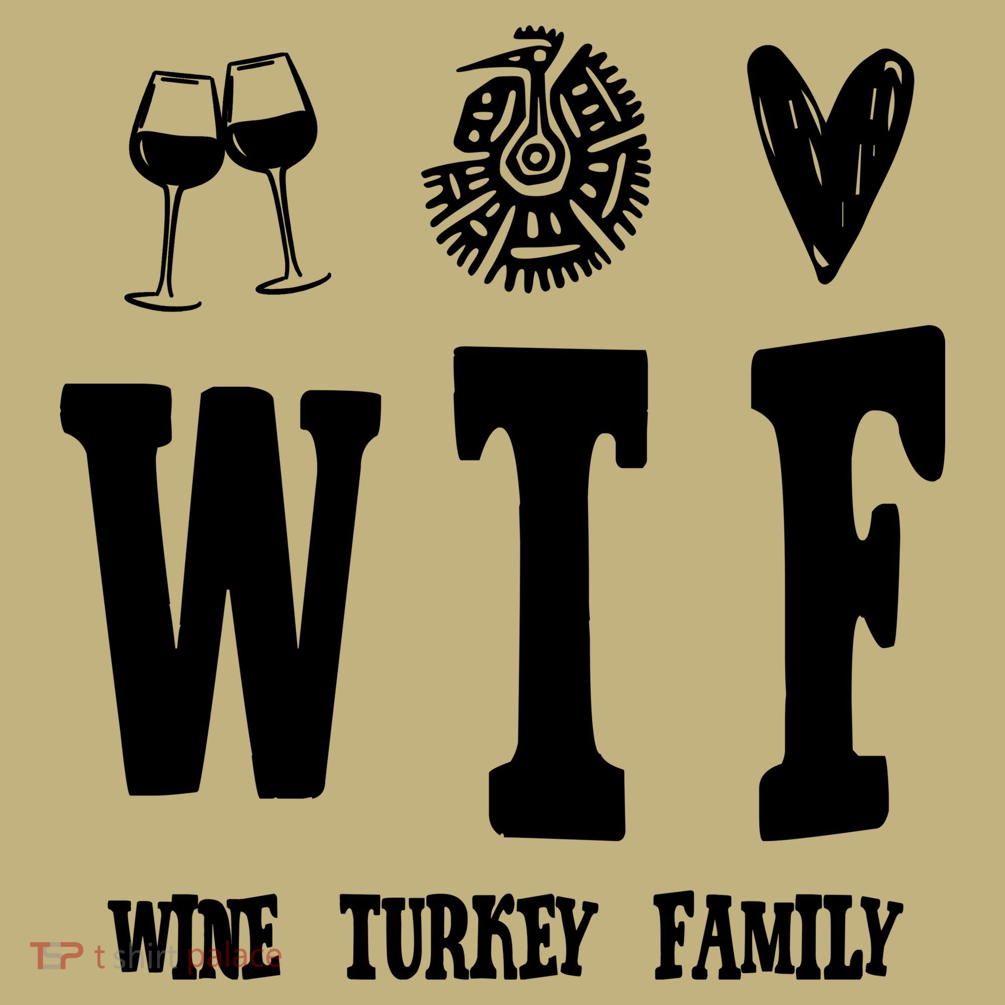 Wtf Wine Turkey Family Funny Holiday T-Shirt