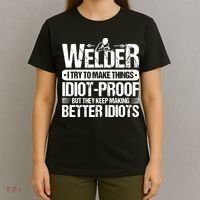 Welders Welding Welder I Try To Make Things Idiot Proof T-Shirt thumb 4