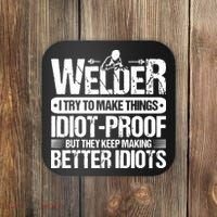 Welders Welding Welder I Try To Make Things Idiot Proof Coaster thumb 0