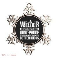 Welders Welding Welder I Try To Make Things Idiot Proof Ornament thumb 0