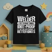 Welders Welding Welder I Try To Make Things Idiot Proof Toddler T-Shirt thumb 3