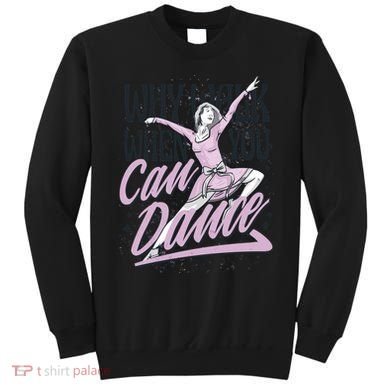 Why Walk When You Can Dance Sweatshirt