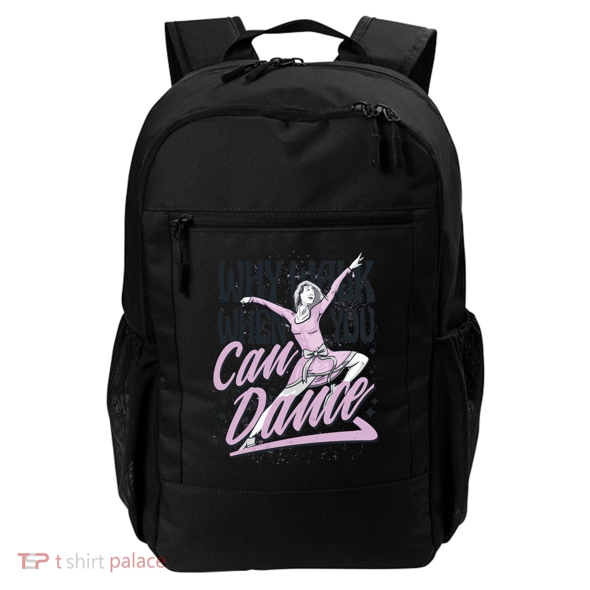 Why Walk When You Can Dance Backpack