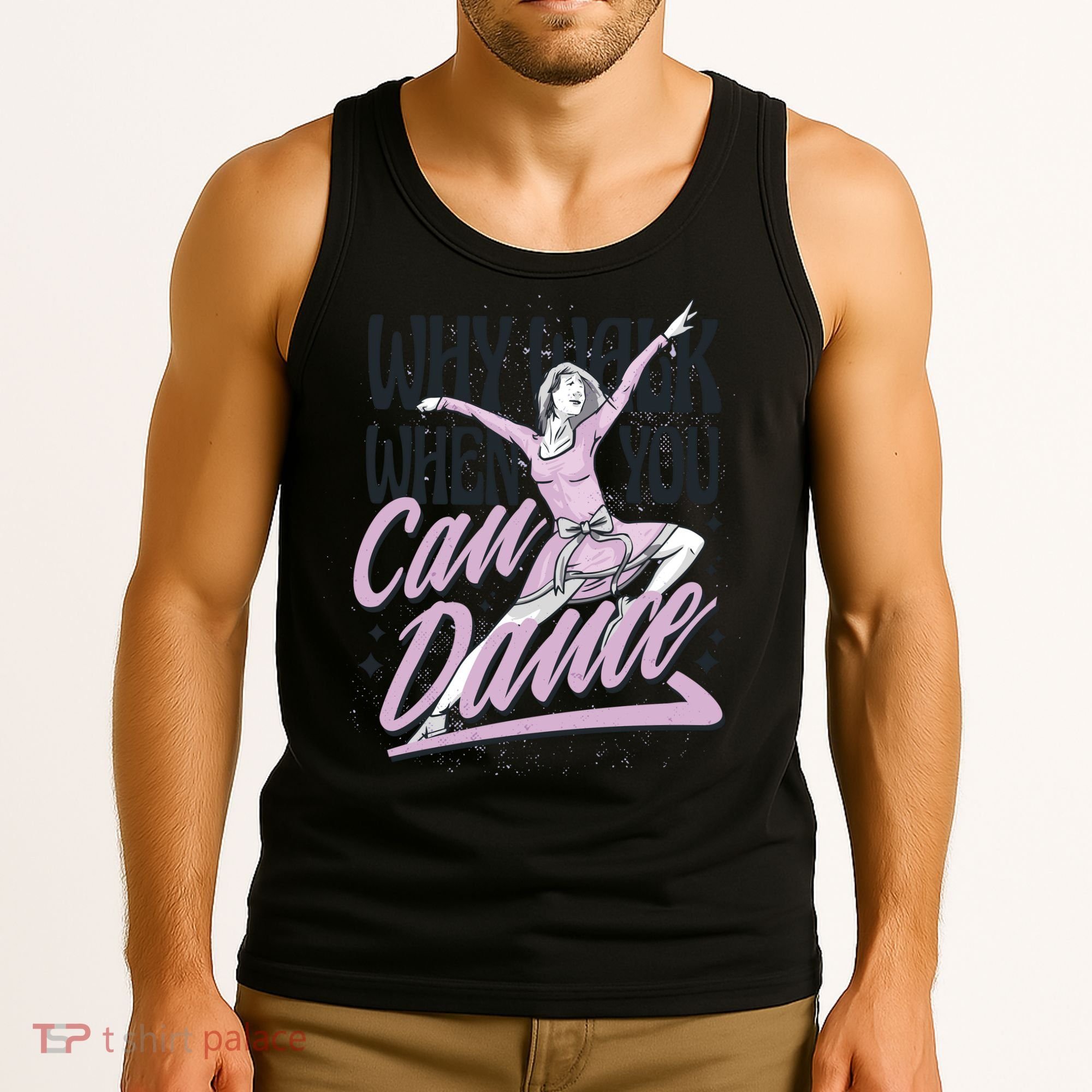 Why Walk When You Can Dance Tank Top