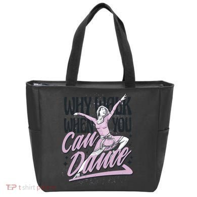 Why Walk When You Can Dance Tote Bag